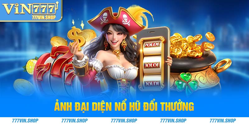 ảnh đại diện nổ hũ đổi thưởng