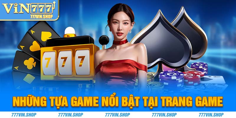 Những tựa game nổi bật tại trang game