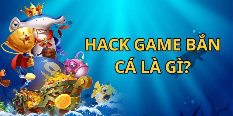 Sử dụng các cách hack game bắn cá có phải gian lận hay không?