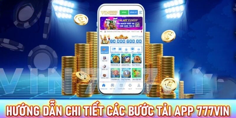 Quy trình tải app 777vin trên các nền tảng siêu dễ